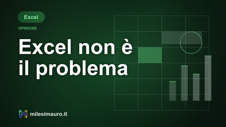 Perché Excel non è il problema (il problema è come lo usi)